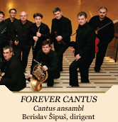 Forever Cantus <br />Berislav Ĺ ipuĹĄ, dirigent